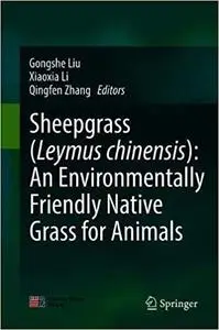 Sheepgrass (Leymus chinensis) An Environmentally Friendly Native Grass for Animals