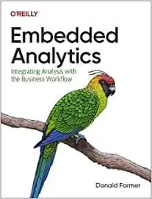 Embedded Analytics: Integrating Analysis with the Business Workflow