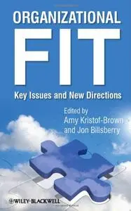 Organizational Fit: Key Issues and New Directions