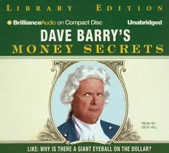 Dave Barry's Money Secrets: Like: Why Is There a Giant Eyeball on the Dollar? (Audiobook) (Repost)
