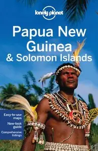 Lonely Planet Papua New Guinea & Solomon Islands (Country Guide), 9th Edition (repost)
