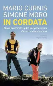 Mario Curnis, Simone Moro - In cordata. Storia di un’amicizia tra due generazioni da zero a ottomila metri