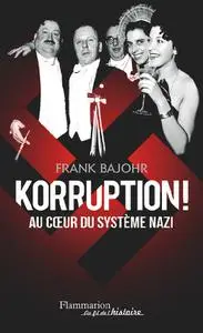Frank Bajohr, "Korruption!: Au coeur du système nazi"