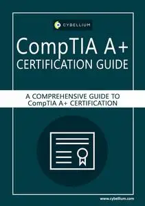 CompTIA A+ Certification Guide: A Comprehensive Guide to CompTIA A+ Certification