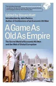 A Game As Old As Empire: The Secret World of Economic Hit Men and the Web of Global Corruption (Repost)