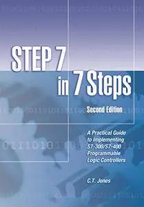 STEP 7 in 7 Steps: A Practical Guide to Implementing S7-300/S7-400 Programmable Logic Controllers (Repost)