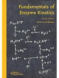 Fundamentals of Enzyme Kinetics (4th edition) [Repost]