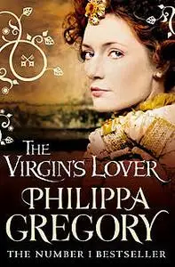 «The Virgin’s Lover» by Philippa Gregory