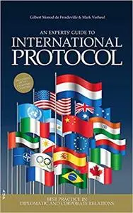 An Experts' Guide to International Protocol: Best Practice in Diplomatic and Corporate Relations