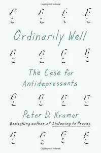 Ordinarily Well: The Case for Antidepressants (Repost)