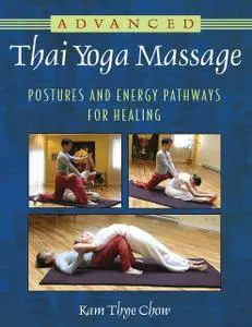 Advanced Thai Yoga Massage: Postures and Energy Pathways for Healing