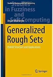 Generalized Rough Sets: Hybrid Structure and Applications [Repost]