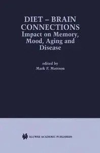 Diet — Brain Connections: Impact on Memory, Mood, Aging and Disease