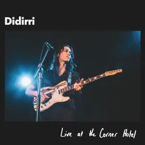 Didirri - Live at the Corner Hotel (2019) [Official Digital Download]