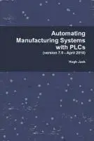 Automating Manufacturing Systems with Plcs