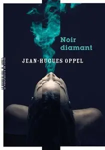 Jean-Hugues Oppel, "Noir diamant"
