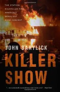 Killer Show: The Station Nightclub Fire, America's Deadliest Rock Concert (Repost)