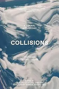 Collisions: Fictions Of The Future:An Anthology Of Australian Writers OfColour