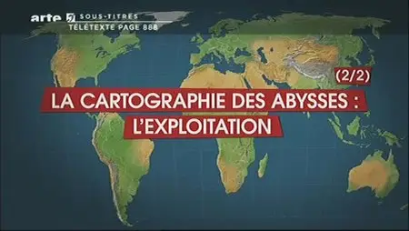 (Arte) Le dessous des cartes : La cartographie des abysses (2sur2), l'exploitation (2012)