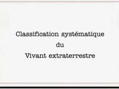 (Arte) Classification systématique du vivant extraterrestre (2012)