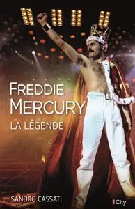 Sandro Cassati, "Freddie Mercury, la légende"