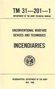Unconventional Warfare Devices and Techniques Incendiaries, TM 31-201-1