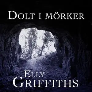 «Dolt i mörker» by Elly Griffiths