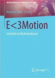 E<3Motion: Intimität in Medienkulturen (Repost)