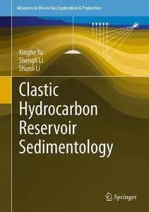 Clastic Hydrocarbon Reservoir Sedimentology (Advances in Oil and Gas Exploration & Production)