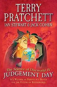 The Science of Discworld IV: Judgement Day: It's Wizards Vs Priets in a Battle for the Future of Roundworld