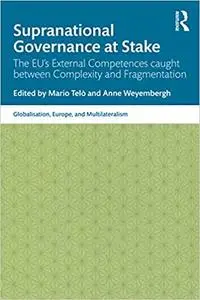 Supranational Governance at Stake: The EU’s External Competences caught between Complexity and Fragmentation