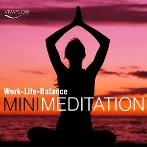 «Mini Meditation: Work-Life-Balance» by Andreas Schütz