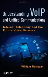 VoIP and Unified Communications: Internet Telephony and the Future Voice Network
