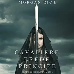 «Cavaliere, Erede, Principe» by Morgan Rice