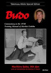 Budo: Commentary on the 1938 Training Manual of Morihei Ueshiba [Repost]