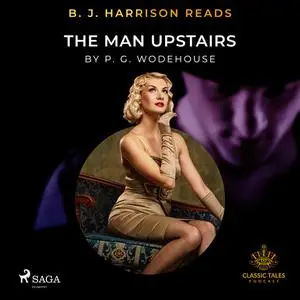 «B. J. Harrison Reads The Man Upstairs» by P. G. Wodehouse