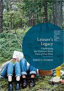 Leisure’s Legacy: Challenging the Common Sense View of Free Time