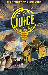 Juice: How Electricity Explains the World (2019)