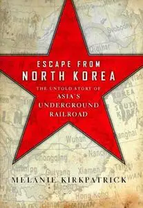 Escape from North Korea: the untold story of Asia's underground railroad