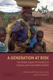 A Generation at Risk: The Global Impact of HIV AIDS on Orphans and Vulnerable Children