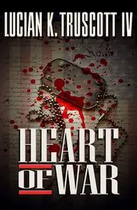 «Heart of War» by Lucian K Truscott