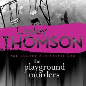 «The Playground Murders: The Detective's Daughter, Book 7» by Lesley Thomson