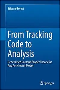 From Tracking Code to Analysis: Generalised Courant-Snyder Theory for Any Accelerator Model (Repost)