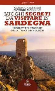 Gianmichele Lisai, Antonio Maccioni - Luoghi segreti da visitare in Sardegna