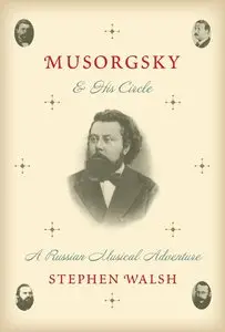 Musorgsky and his Circle: A Russian Musical Adventure
