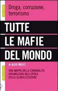 Aldo Musci - Tutte le mafie del mondo