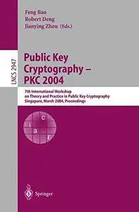 Public Key Cryptography – PKC 2004: 7th International Workshop on Theory and Practice in Public Key Cryptography, Singapore, Ma