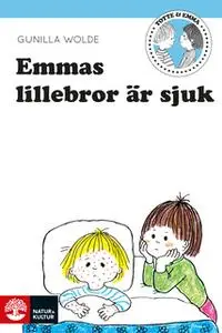 «Emmas lillebror är sjuk» by Gunilla Wolde