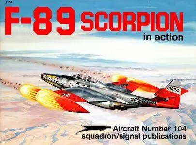F-89 Scorpion in Action - Aircraft Number 104 (Squadron/Signal Publications 1104)