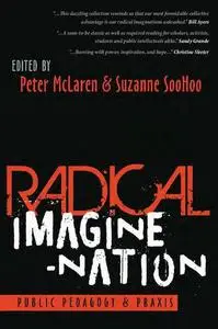 Radical Imagine-Nation: Public Pedagogy & Praxis